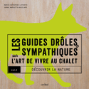 Guides drôles et sympathiques sur l'art de vivre au chalet (Les), t. 02